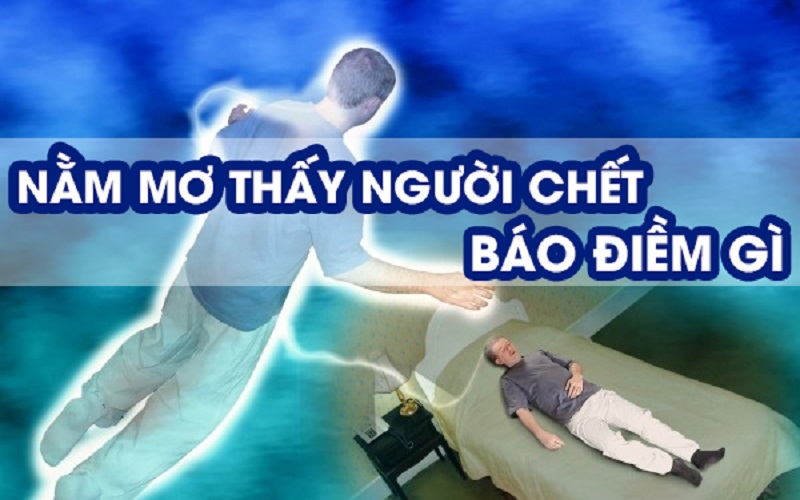 Mơ thấy người chết báo hiệu điều gì?